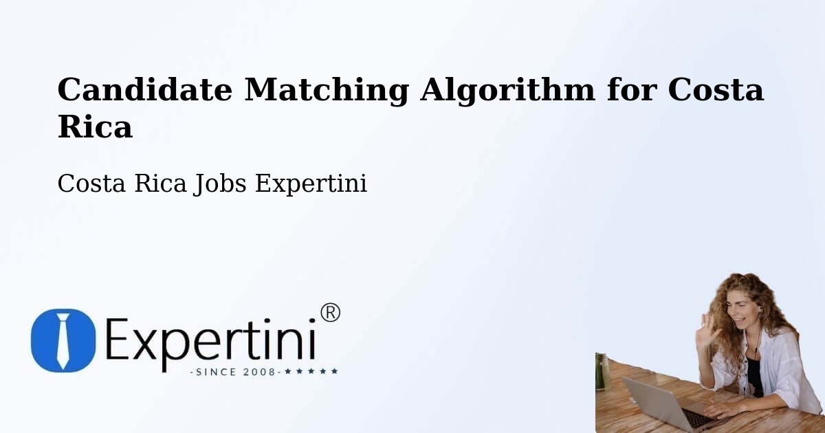 Candidate Matching Algorithm Overview – Flores - Costa Rica Jobs Expertini
